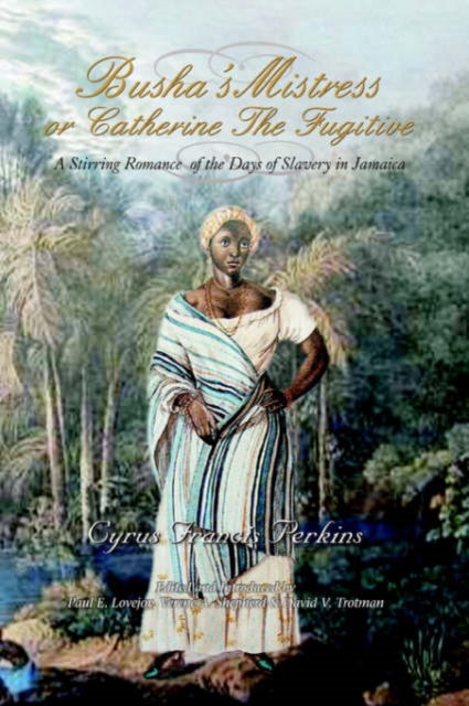 Busha's Mistress or Catherine the Fugitive : A Stirring Romance of the Days of Slavery, Paperback / softback Book
