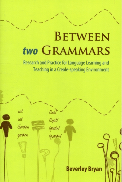 Between Two Grammars : Research and Practice for Language Learning and Teaching in a Creole Speaking Environment, Paperback / softback Book