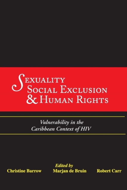 Sexuality, Social Exclusion and Human Rights : Vulnerability in the Caribbean Context of HIV, Paperback / softback Book