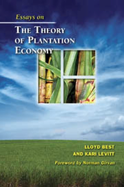 Essays on the Theory of Plantation Economy : An Institutional and Historical Approach to Caribbean Economic Development, Paperback / softback Book