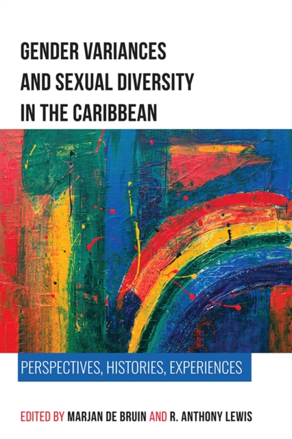 Gender Variances and Sexual Diversity in the Caribbean : Perspectives, Histories, Experiences, Paperback / softback Book