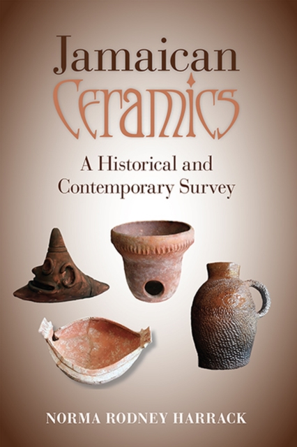 Jamaican Ceramics : A Historical and Contemporary Survey, Paperback / softback Book