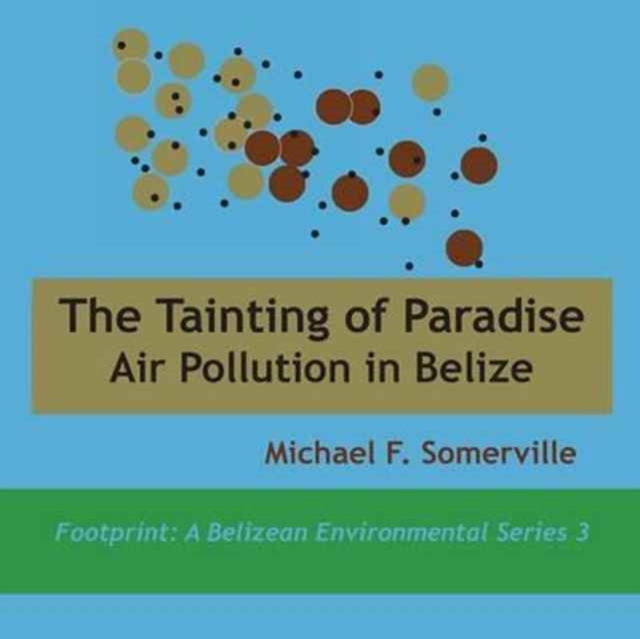 Tainting of Paradise : Air Pollution in Belize, Paperback / softback Book