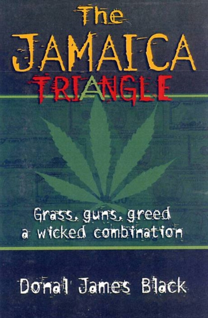 The Jamaica Triangle : Grass, Guns, Greed and a Wicked Combination, Paperback / softback Book