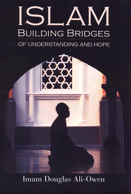 Islam: Building Bridges Of Understanding And Hope, Paperback / softback Book