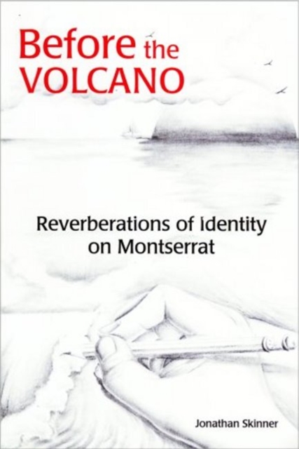 Before the Volcano : Reverberations of Identity on Montserrat, Paperback / softback Book