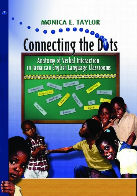 Connecting the Dots : Anatomy of Verbal Interaction in Jamaican English Language Classrooms, Paperback / softback Book