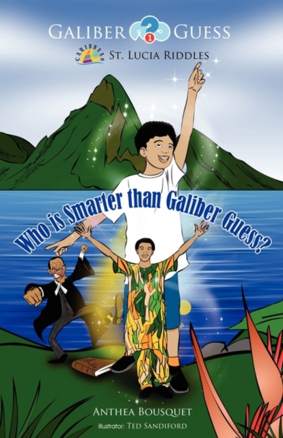 Who is Smarter Than Galiber Guess? : Riddles, Magic Travel and Adventure in the Caribbean Island of St. Lucia, Paperback / softback Book