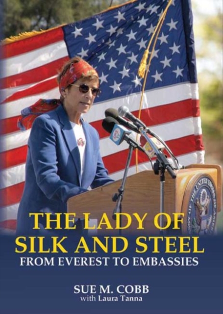 The Lady of Silk and Steel : From Everest to Embassies, Hardback Book
