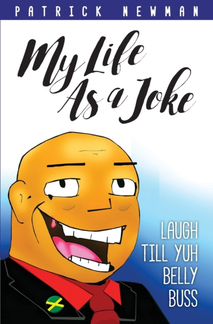 My Life as a Joke : Laugh Till Yuh Belly Buss, Paperback / softback Book