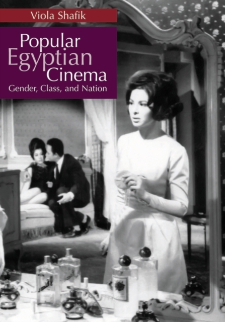 Popular Egyptian Cinema : Gender, Class, and Nation, Hardback Book
