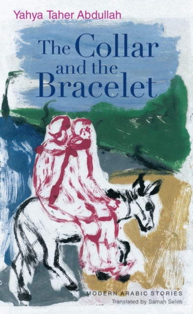 The Collar and the Bracelet : Modern Arabic Stories, Hardback Book