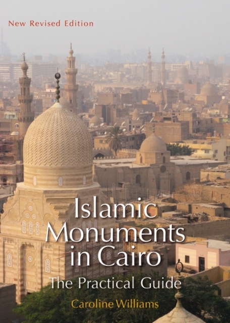 Islamic Monuments in Cairo : The Practical Guide, Paperback Book