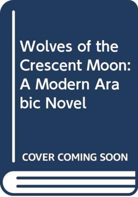 Wolves of the Crescent Moon, Paperback / softback Book
