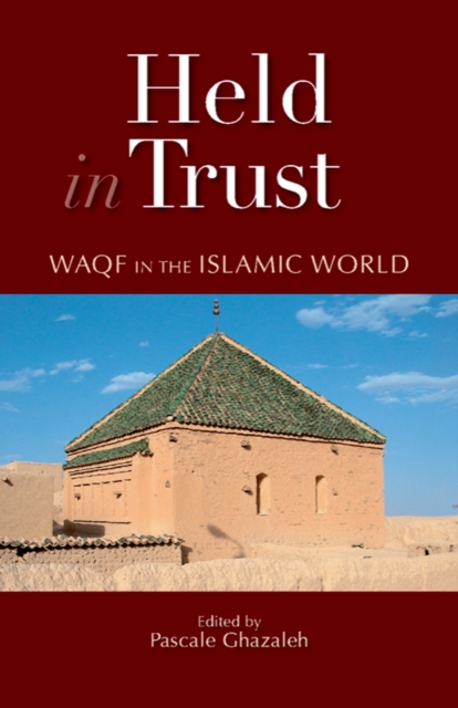 Held in Trust : Waqf in the Islamic World, Hardback Book