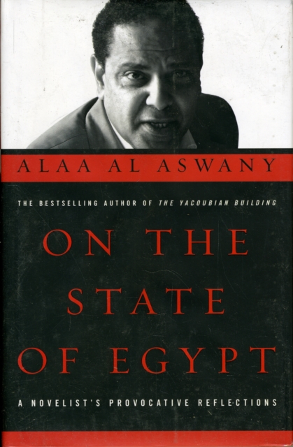 On the State of Egypt : A Novelist's Provocative Reflections, Hardback Book