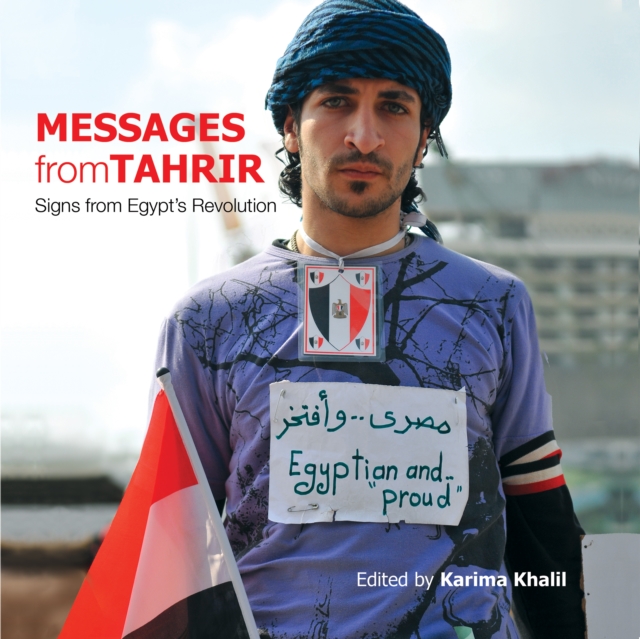 Messages from Tahrir : Signs from Egypt's Revolution, Paperback / softback Book