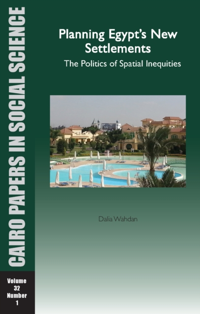 Planning Egypt's New Settlements : The Politics of Spatial Inequities, Paperback / softback Book