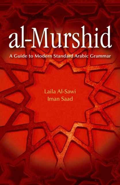 Al-Murshid : A Guide to Modern Standard Arabic Grammar for the Intermediate Level, Paperback / softback Book