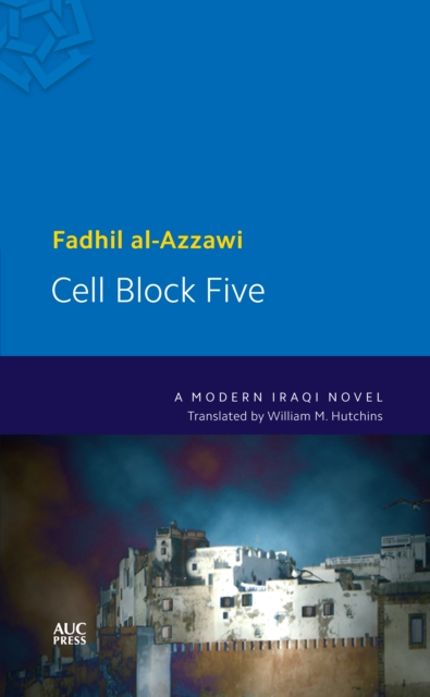 Cell Block Five : A Modern Iraqi Novel, Paperback / softback Book