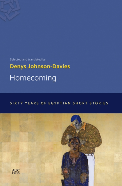Homecoming : Sixty Years of Egyptian Short Stories, Paperback / softback Book