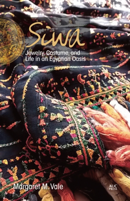 Siwa : Jewelry, Costume, and Life in an Egyptian Oasis, Paperback / softback Book