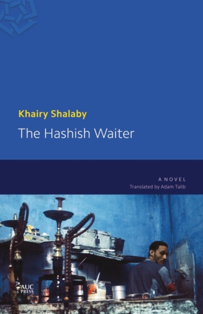 The Hashish Waiter : A Modern Arabic Novel, Paperback / softback Book