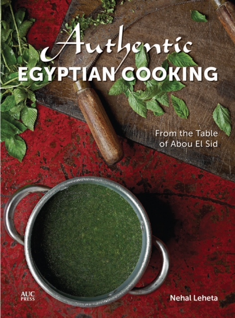 Authentic Egyptian Cooking : From the Table of Abou El Sid, Paperback / softback Book