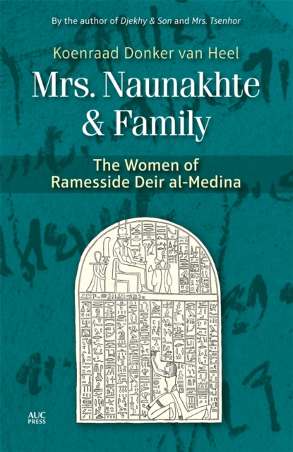 Mrs. Naunakhte & Family : The Women of Ramesside Deir Al-Medina, Hardback Book