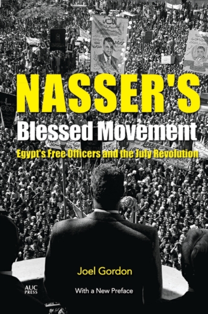 Nasser's Blessed Movement : Egypt's Free Officers and the July Revolution, Paperback / softback Book