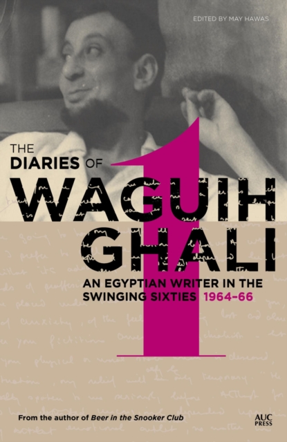 The Diaries of Waguih Ghali : An Egyptian Writer in the Swinging Sixties 1964 - 66, Hardback Book