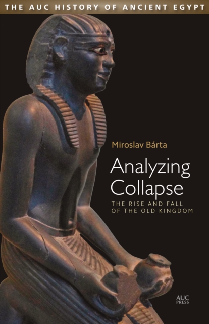 Analyzing Collapse : The Rise and Fall of the Old Kingdom, Hardback Book