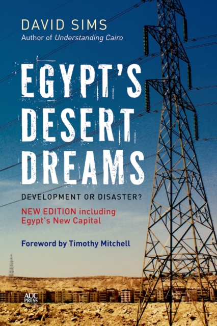 Egypt's Desert Dreams : Development or Disaster? (New Edition), Paperback / softback Book