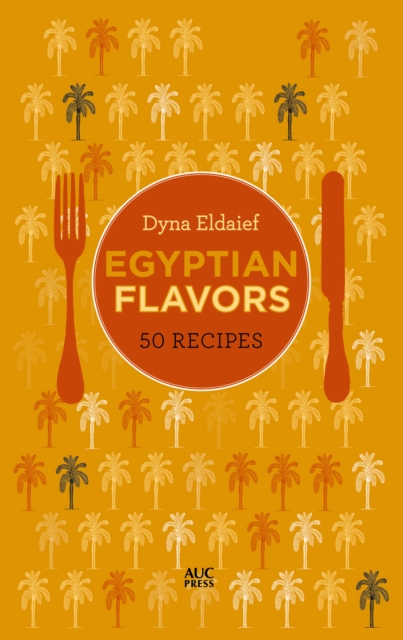 Egyptian Flavors : 50 Recipes, Hardback Book
