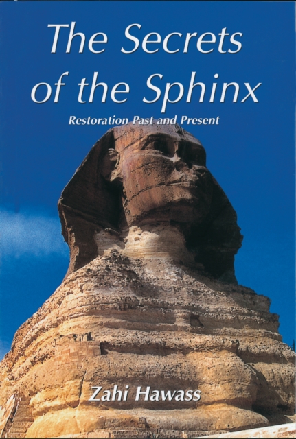 The Secrets of the Sphinx : Restoration Past and Present, Paperback / softback Book