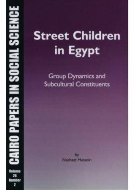 Street Children in Egypt : Group Dynamics and Subculture Constituents, Paperback / softback Book