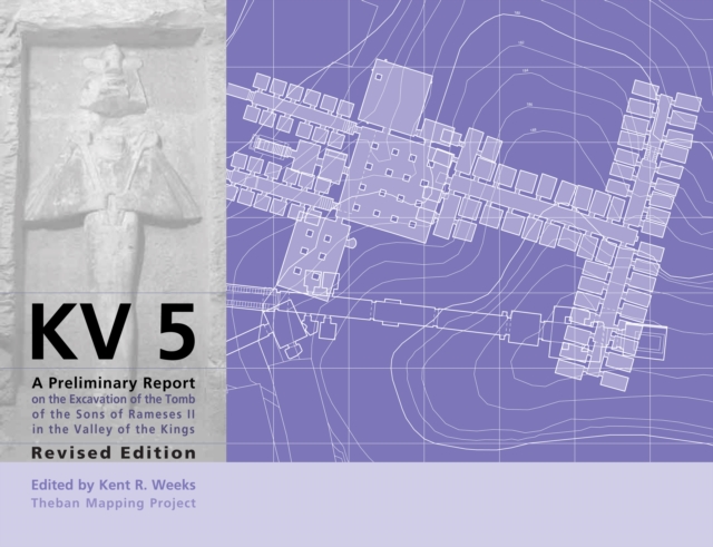 KV5 : A Preliminary Report on the Excavation of the Tomb of the Sons of Ramesses II in the Valley of the Kings. Revised Edition, Paperback / softback Book