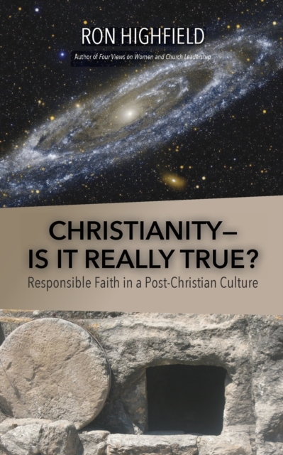 Christianity-Is It Really True? : Responsible Faith in a Post-Christian Culture, Paperback / softback Book