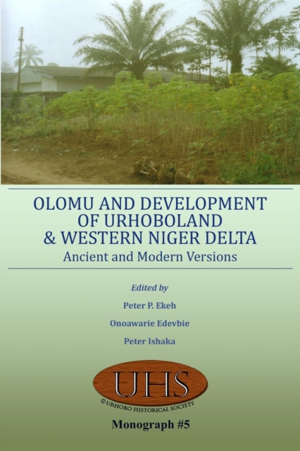 Olomu and Development of Urhoboland and Western Niger Delta. Ancient and Modern Versions, Paperback Book