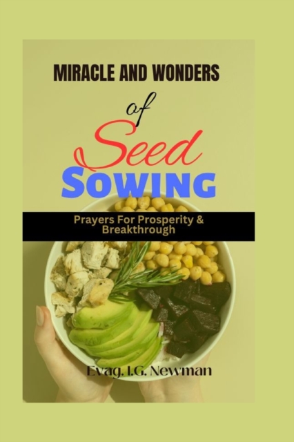 Miracles and wonder of seed sowing : prayers for prosperity & breakthrough, Paperback / softback Book
