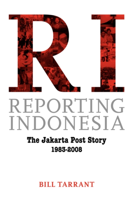 Reporting Indonesia : The Jakarta Post Story 1983-2008, Paperback / softback Book