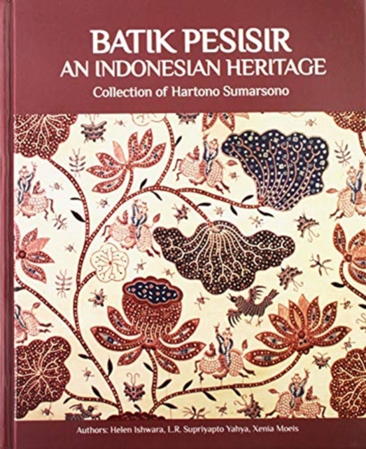 Batik Pesisir : An Indonesian Heritage: Collection of Hartono Sumarsono, Hardback Book