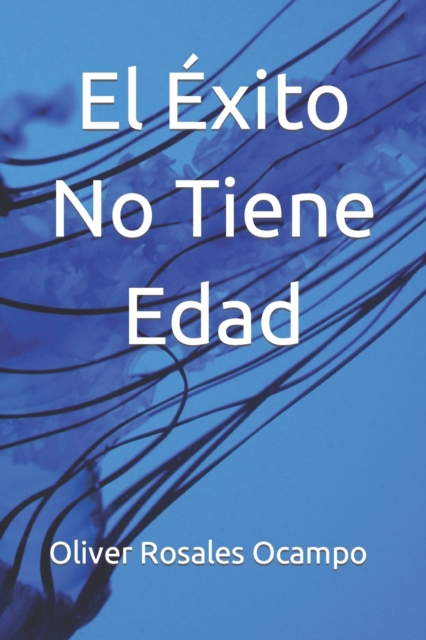 El Exito No Tiene Edad : Los Siete Impulsos Creadores Y La Repogramacion de Placas Memoria, Paperback / softback Book