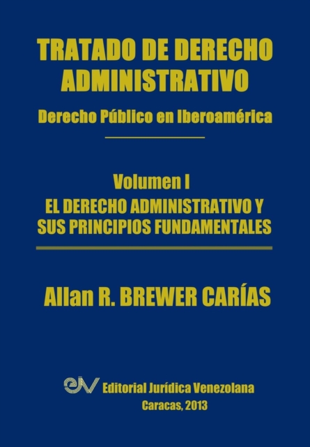 Tratado de Derecho Administrativo. Tomo I. El Derecho Administrativo Y Sus Principios Fundamentales, Paperback / softback Book