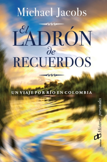 El ladron de recuerdos : Un viaje por rio en Colombia, Paperback / softback Book