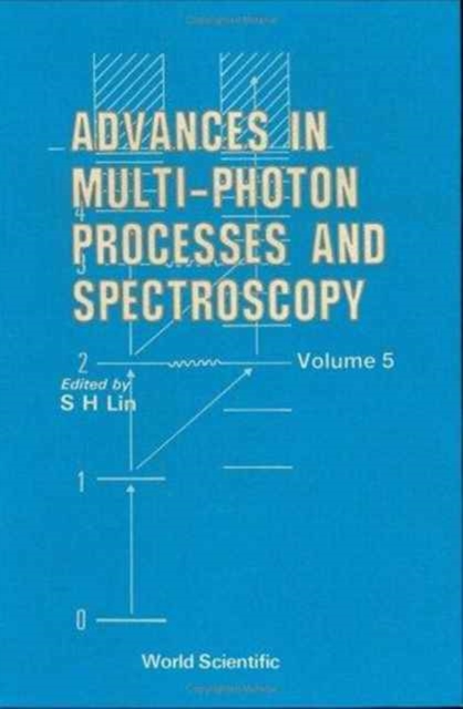 Advances In Multi-photon Processes And Spectroscopy, Volume 5, Hardback Book