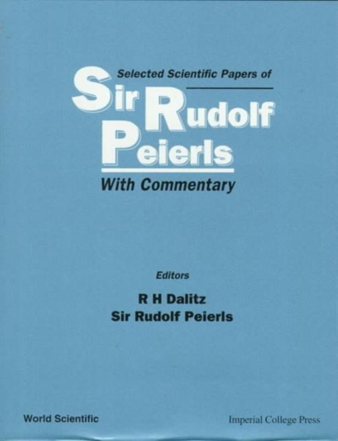 Selected Scientific Papers Of Sir Rudolf Peierls, With Commentary By The Author, Hardback Book