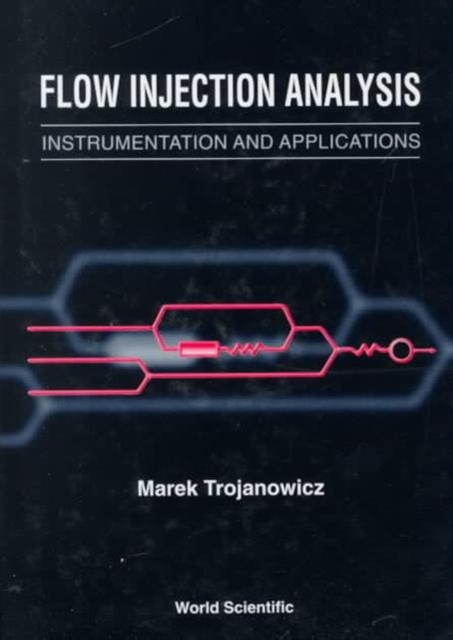 Flow Injection Analysis: Instrumentation And Applications, Hardback Book