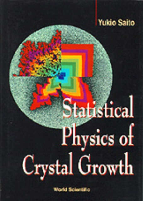 Statistical Physics Of Crystal Growth, Hardback Book
