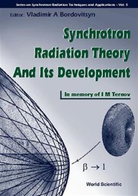 Synchrotron Radiation Theory And Its Development, In Memory Of I M Ternov (1921-1996), Hardback Book